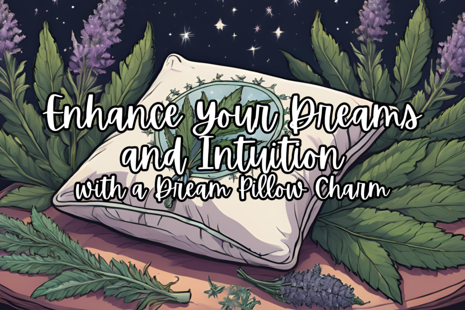 Enhance Your Dreams and Intuition with a Simple Dream Pillow Charm